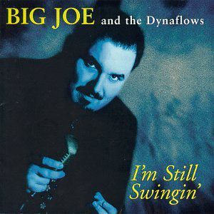 I'm Still Swingin , Big Joe & the Dynaflows