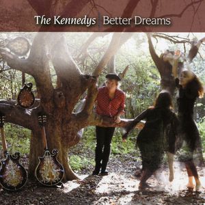 Better Dreams , The Kennedys