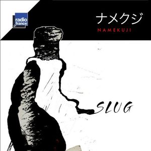 Namekuji , Slug