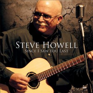 Since I Saw You Last , Steve Howell