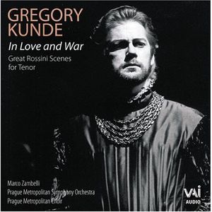 In Love & War - Great Rossini Tenor Arias , Gregory Kunde