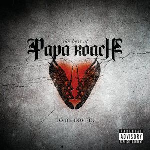 To Be Loved: The Best Of Papa Roach -  Geffen