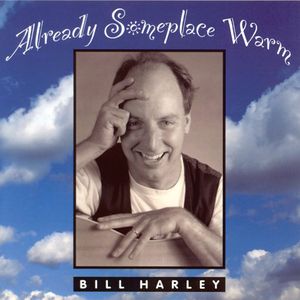 Already Someplace Warm , Bill Harley