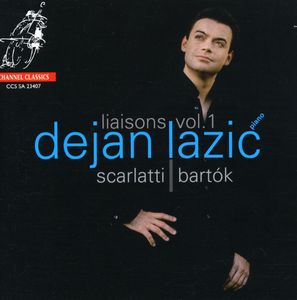 Liaisons 1: Music of Scarlatti & Bartsk , Dejan Lazic