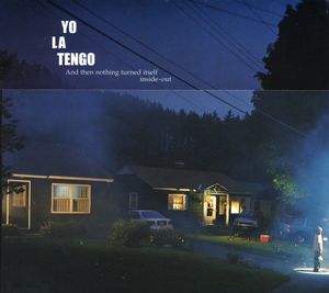 And Then Nothing Turned Itself Inside-Out , Yo La Tengo