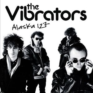 Alaska 127 , The Vibrators
