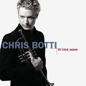 To Love Again , Chris Botti