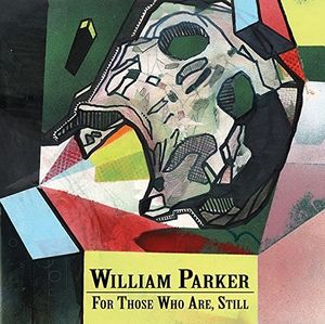 For Those Who Are, Still , William Parker