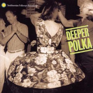 Deeper Polka: More Dance Music From The Midwest , Various Artists