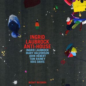 Anti-House , Ingrid Laubrock