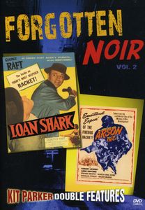 Forgotten Noir: Volume 2: Loan Shark / Arson, Inc. , George Raft