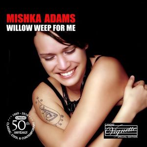 Willow Weep for Me , Mishka Adams