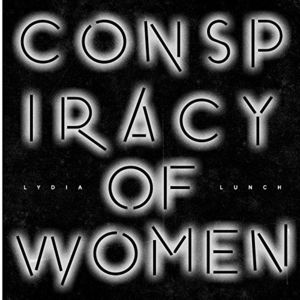 Conspiracy of Women , Lydia Lunch