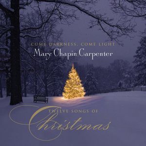 Come Darkness, Come Light; Twelve Songs Of Christmas