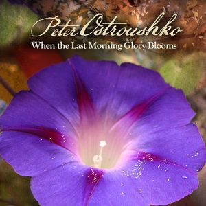 When the Last Morning Glory Blooms , Peter Ostroushko