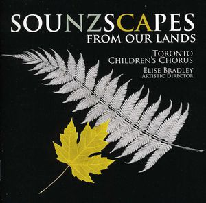 Sounzscapes: From Our Lands , Toronto Children's Chorus