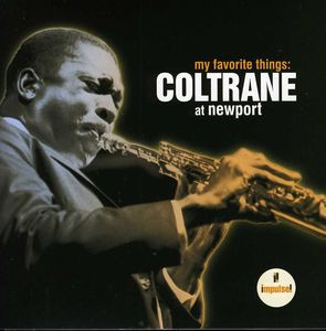 My Favorite Things: Coltrane at Newport , John Coltrane