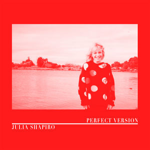 Perfect Version , Julia Shapiro