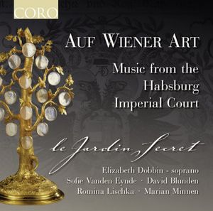 Auf Wiener Art: Music from the Habsburg Imperial , Le Jardin Secret