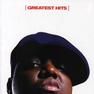 Greatest Hits , The Notorious B.I.G.