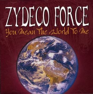 You Mean the World to Me , Zydeco Force