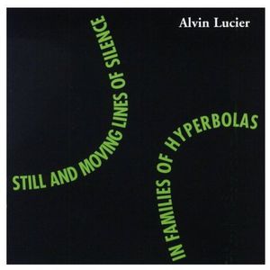 Still & Moving Lines Of Silence In Families Of , Alvin Lucier