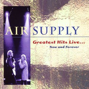 Greatest Hits Live: Now and Forever , Air Supply