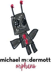 Orphans , Michael McDermott