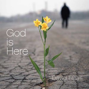 God Is Here , David Haas