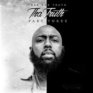 Tha Truth Part 3 [Explicit Content] , Trae Tha Truth