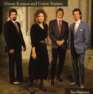 Two Highways , Alison Krauss