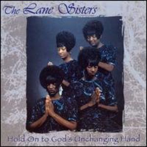 Hold on to God's Unchanging Hand , Lane Sisters