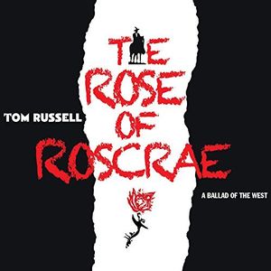 The Rose Of Roscrae , Tom Russell