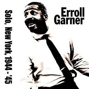 Solo in New York 1944-45 , Erroll Garner