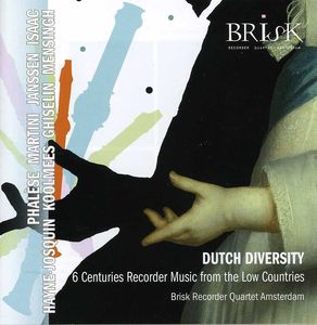 Dutch Diversity: Recorder Music , Brisk Recorder Quartet