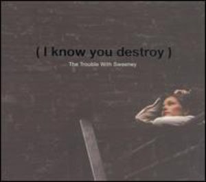 I Know You Destroy! , The Trouble With Sweeney