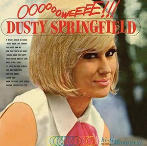 Ooooooweeee , Dusty Springfield