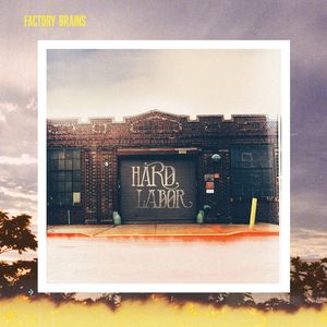 Hard Labor , Factory Brains