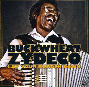 Lay Your Burden Down , Buckwheat Zydeco