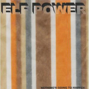 Nothing's Going to Happen , Elf Power