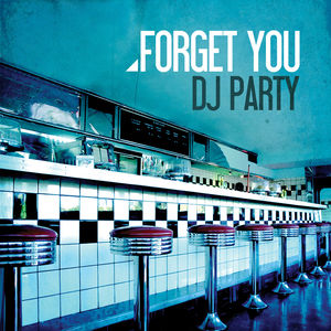 Forget You , DJ Party