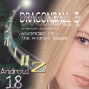 Dragon Ball Z: Android 18 - Android Sagas (Original Soundtrack) , Dragon Ball Z