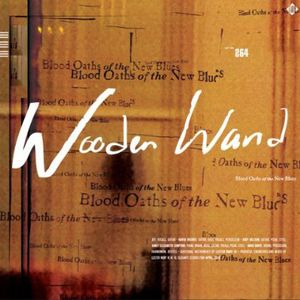 Blood Oaths of the New Blues , Wooden Wand