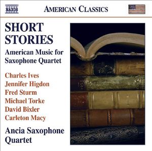 Short Stories: American Music for Saxophone Quartet , Ancia Saxophone Quartet