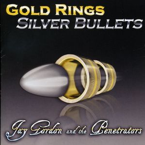Gold Rings Silver Bullets , Jay Gordon