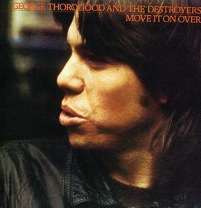 Move It on Over , George Thorogood