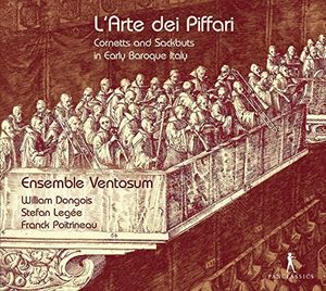 L'arte Dei Piffari - Cornetts & Sackbuts in Early , Ensemble Ventosum