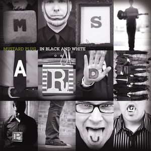 In Black and White , Mustard Plug