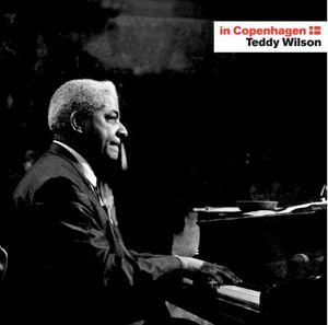 In Copenhagen , Teddy Wilson