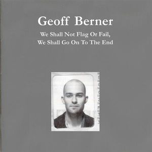 We Shall Not Flag or Fail , Geoff Berner
